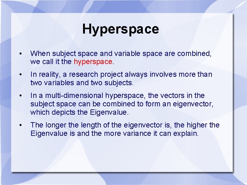 Hyperspace • When subject space and variable space are combined, we call it the
