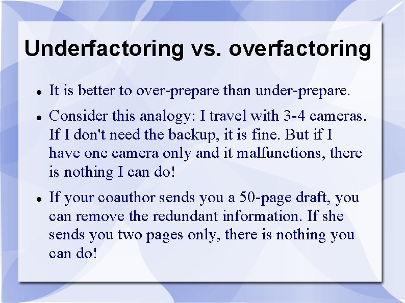 Underfactoring vs. overfactoring It is better to over-prepare than under-prepare. Consider this analogy: I