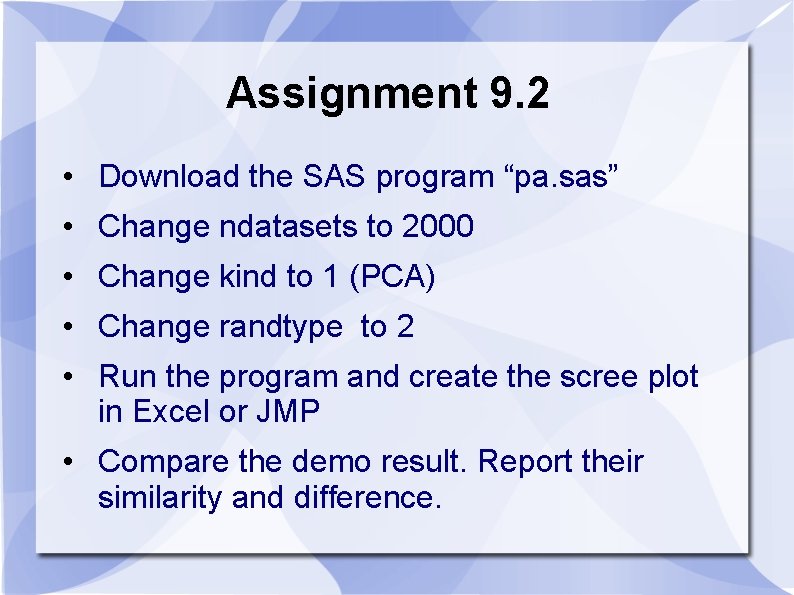 Assignment 9. 2 • Download the SAS program “pa. sas” • Change ndatasets to