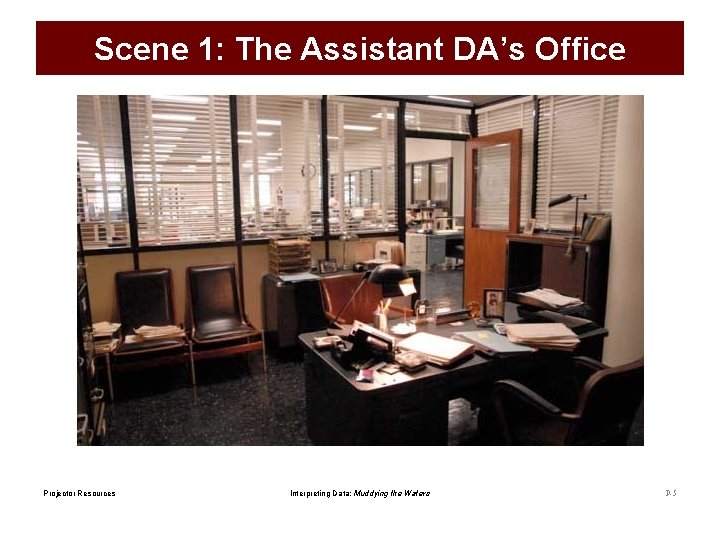 Scene 1: The Assistant DA’s Office Projector Resources Interpreting Data: Muddying the Waters P-5