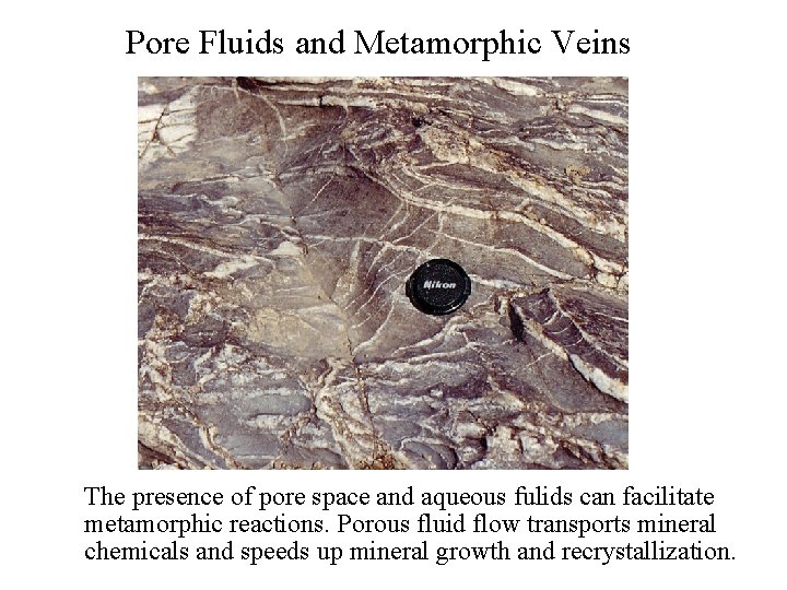 Pore Fluids and Metamorphic Veins The presence of pore space and aqueous fulids can