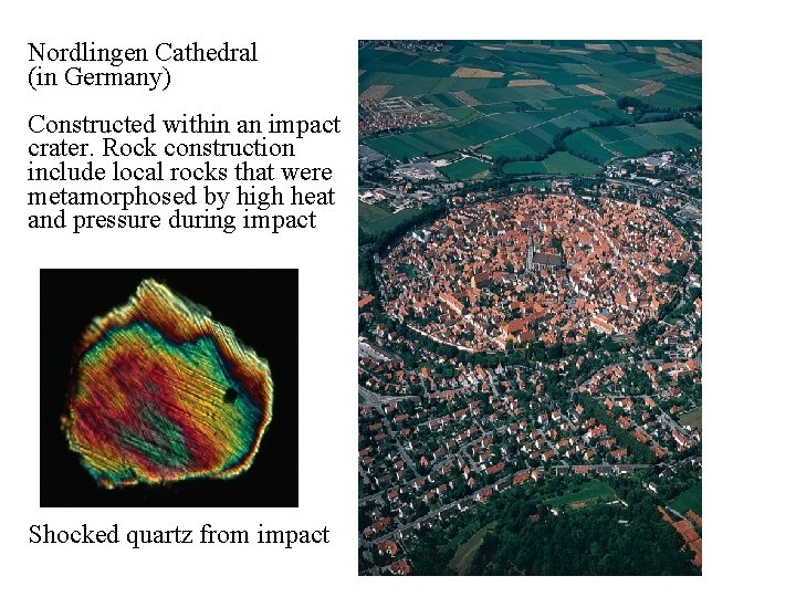 Nordlingen Cathedral (in Germany) Constructed within an impact crater. Rock construction include local rocks