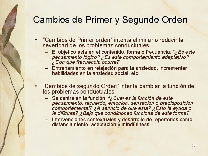 Cambios de Primer y Segundo Orden • “Cambios de Primer orden” intenta eliminar o Cambios de Primer y Segundo Orden • “Cambios de Primer orden” intenta eliminar o