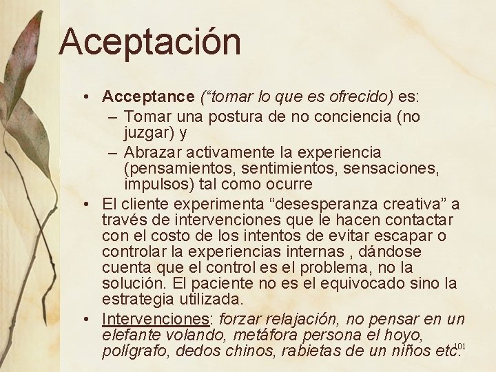 Aceptación • Acceptance (“tomar lo que es ofrecido) es: – Tomar una postura de Aceptación • Acceptance (“tomar lo que es ofrecido) es: – Tomar una postura de