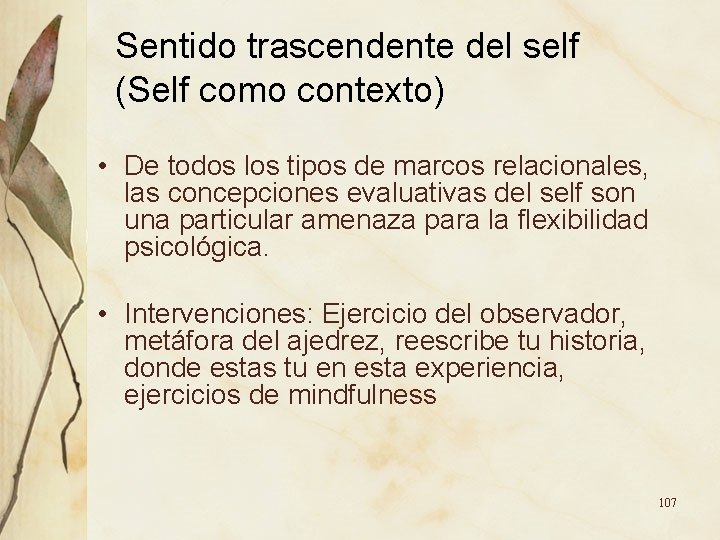 Sentido trascendente del self (Self como contexto) • De todos los tipos de marcos Sentido trascendente del self (Self como contexto) • De todos los tipos de marcos