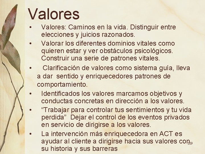 Valores • • • Valores: Caminos en la vida. Distinguir entre elecciones y juicios Valores • • • Valores: Caminos en la vida. Distinguir entre elecciones y juicios