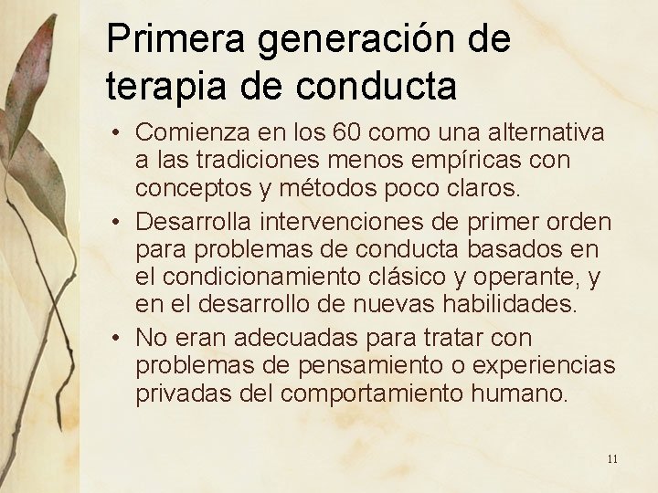 Primera generación de terapia de conducta • Comienza en los 60 como una alternativa Primera generación de terapia de conducta • Comienza en los 60 como una alternativa