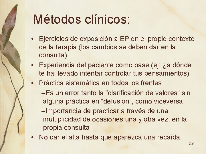 Métodos clínicos: • Ejercicios de exposición a EP en el propio contexto de la Métodos clínicos: • Ejercicios de exposición a EP en el propio contexto de la