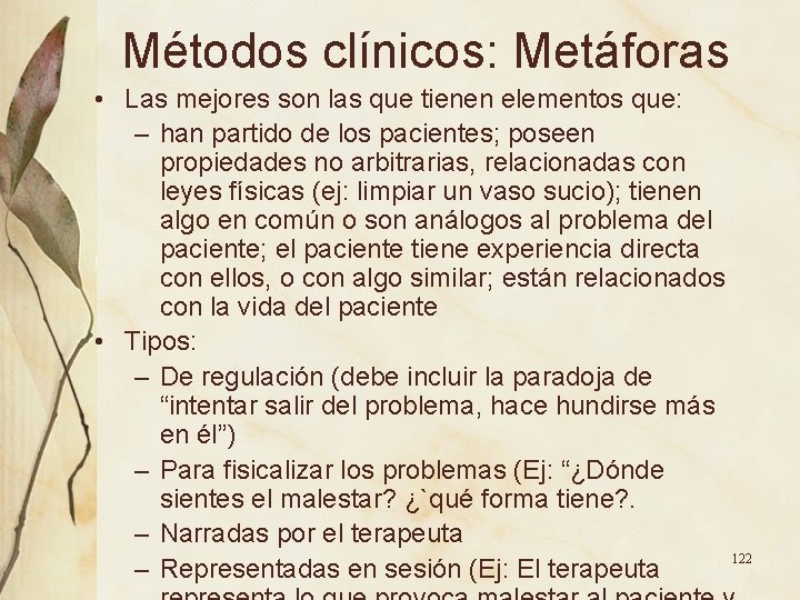 Métodos clínicos: Metáforas • Las mejores son las que tienen elementos que: – han Métodos clínicos: Metáforas • Las mejores son las que tienen elementos que: – han