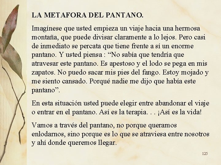 LA METAFORA DEL PANTANO. Imagínese que usted empieza un viaje hacia una hermosa montaña, LA METAFORA DEL PANTANO. Imagínese que usted empieza un viaje hacia una hermosa montaña,