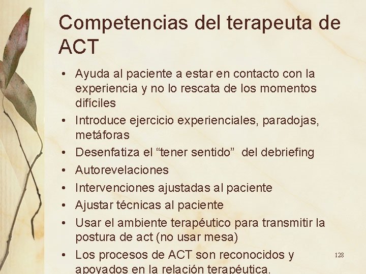 Competencias del terapeuta de ACT • Ayuda al paciente a estar en contacto con Competencias del terapeuta de ACT • Ayuda al paciente a estar en contacto con