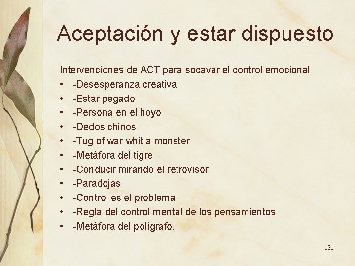 Aceptación y estar dispuesto Intervenciones de ACT para socavar el control emocional • -Desesperanza Aceptación y estar dispuesto Intervenciones de ACT para socavar el control emocional • -Desesperanza