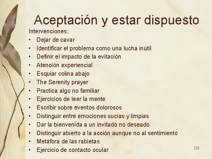 Aceptación y estar dispuesto Intervenciones: • Dejar de cavar • Identificar el problema como Aceptación y estar dispuesto Intervenciones: • Dejar de cavar • Identificar el problema como