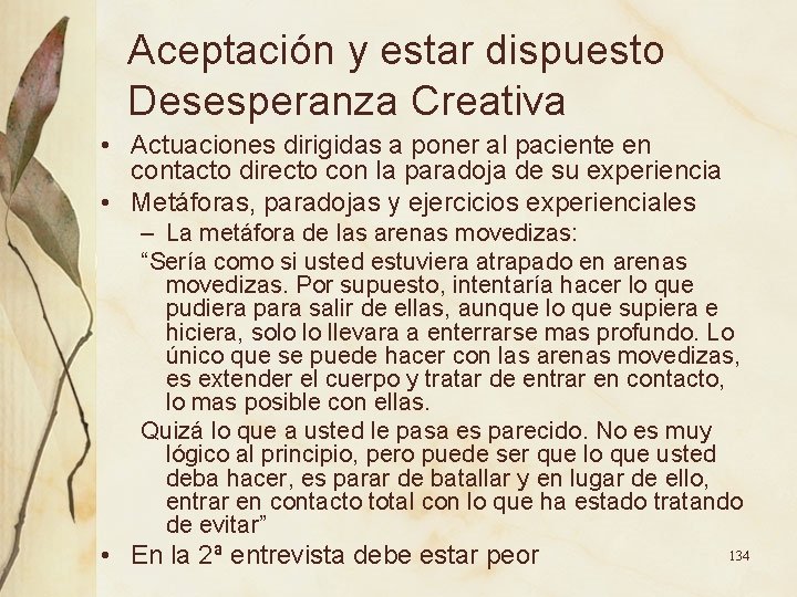 Aceptación y estar dispuesto Desesperanza Creativa • Actuaciones dirigidas a poner al paciente en Aceptación y estar dispuesto Desesperanza Creativa • Actuaciones dirigidas a poner al paciente en