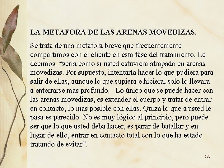 LA METAFORA DE LAS ARENAS MOVEDIZAS. Se trata de una metáfora breve que frecuentemente LA METAFORA DE LAS ARENAS MOVEDIZAS. Se trata de una metáfora breve que frecuentemente