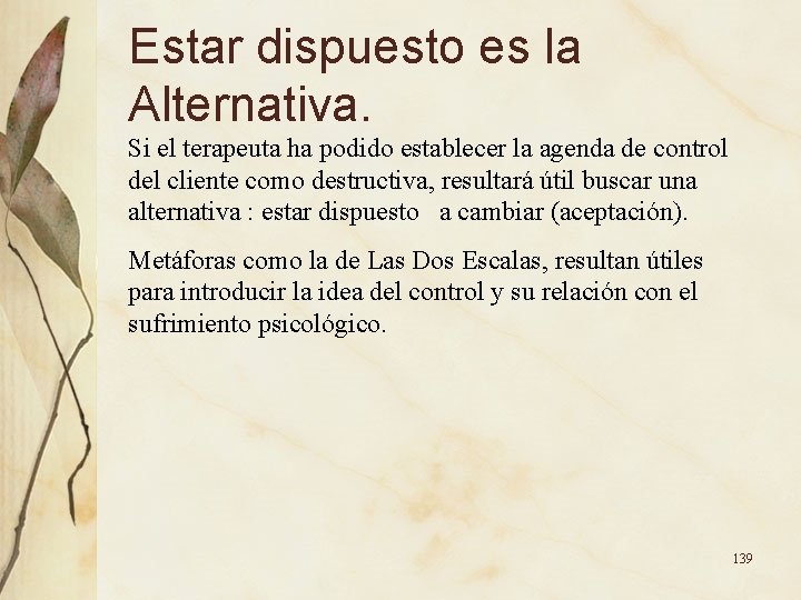 Estar dispuesto es la Alternativa. Si el terapeuta ha podido establecer la agenda de Estar dispuesto es la Alternativa. Si el terapeuta ha podido establecer la agenda de