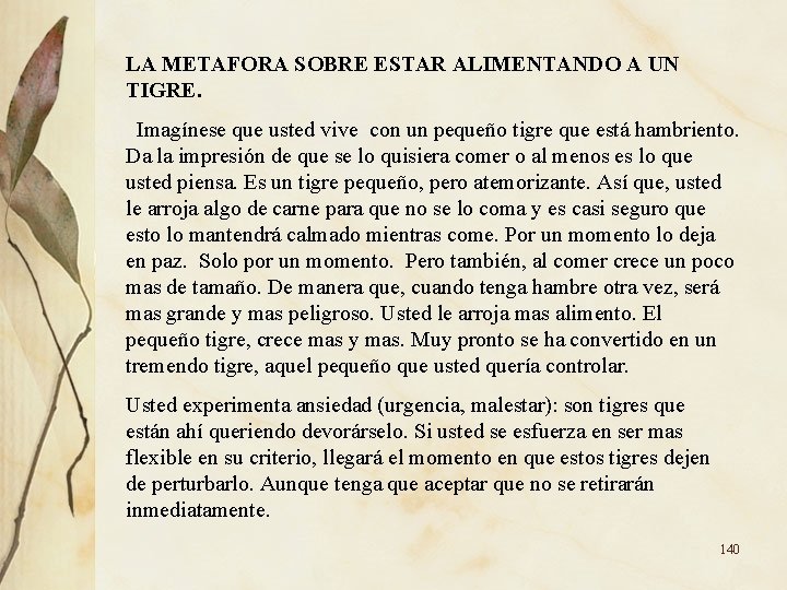 LA METAFORA SOBRE ESTAR ALIMENTANDO A UN TIGRE. Imagínese que usted vive con un LA METAFORA SOBRE ESTAR ALIMENTANDO A UN TIGRE. Imagínese que usted vive con un