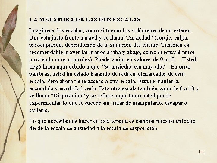 LA METAFORA DE LAS DOS ESCALAS. Imagínese dos escalas, como si fueran los volúmenes LA METAFORA DE LAS DOS ESCALAS. Imagínese dos escalas, como si fueran los volúmenes