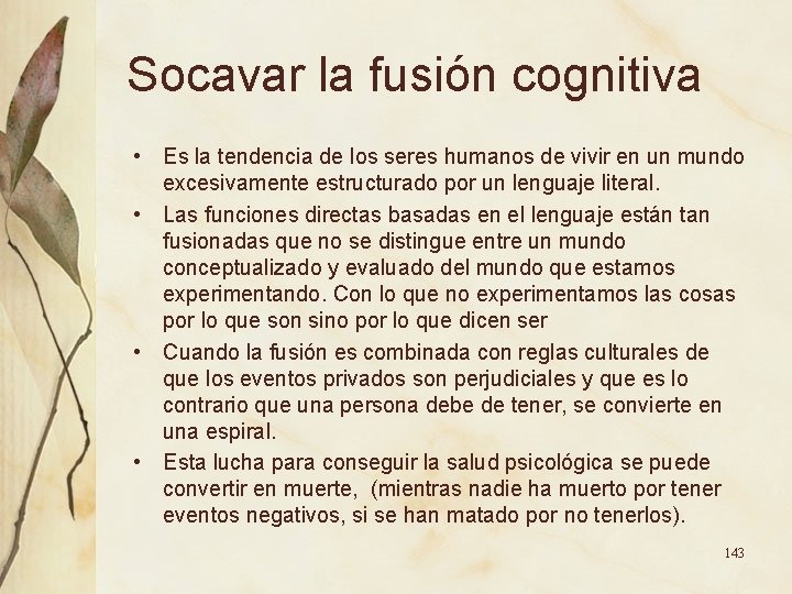 Socavar la fusión cognitiva • Es la tendencia de los seres humanos de vivir Socavar la fusión cognitiva • Es la tendencia de los seres humanos de vivir