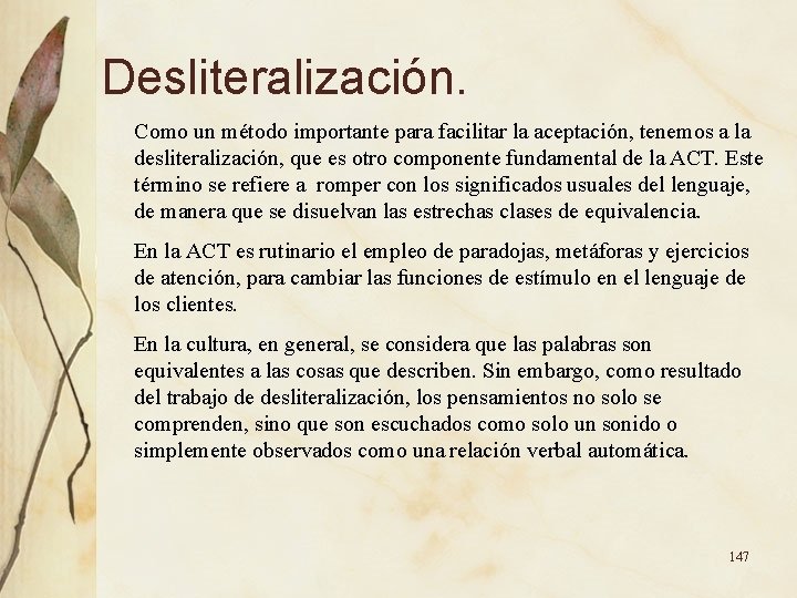 Desliteralización. Como un método importante para facilitar la aceptación, tenemos a la desliteralización, que Desliteralización. Como un método importante para facilitar la aceptación, tenemos a la desliteralización, que