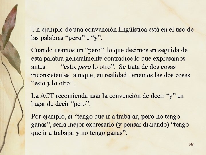 Un ejemplo de una convención lingüística está en el uso de las palabras “pero” Un ejemplo de una convención lingüística está en el uso de las palabras “pero”