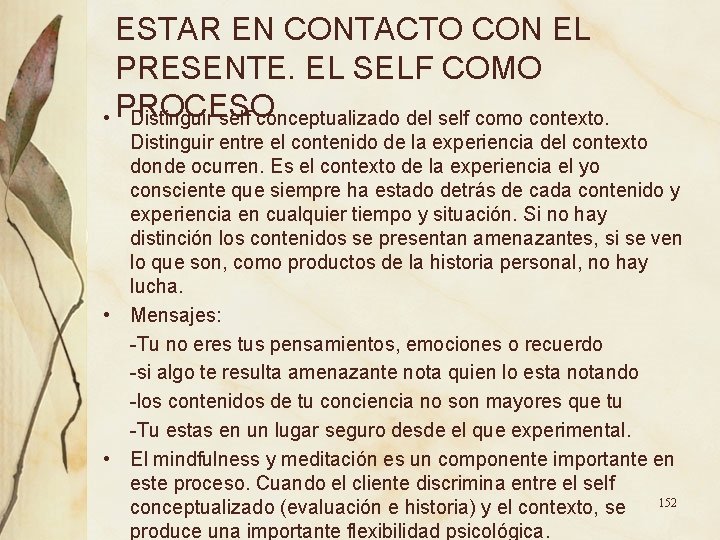 ESTAR EN CONTACTO CON EL PRESENTE. EL SELF COMO • PROCESO Distinguir self conceptualizado ESTAR EN CONTACTO CON EL PRESENTE. EL SELF COMO • PROCESO Distinguir self conceptualizado
