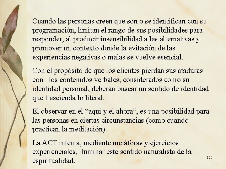 Cuando las personas creen que son o se identifican con su programación, limitan el Cuando las personas creen que son o se identifican con su programación, limitan el