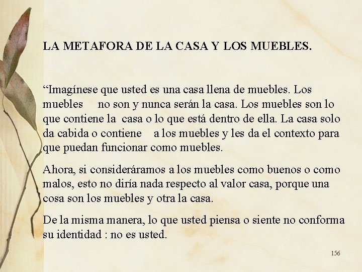 LA METAFORA DE LA CASA Y LOS MUEBLES. “Imagínese que usted es una casa LA METAFORA DE LA CASA Y LOS MUEBLES. “Imagínese que usted es una casa