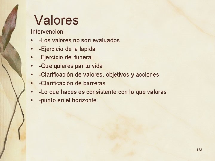 Valores Intervencion • -Los valores no son evaluados • -Ejercicio de la lapida • Valores Intervencion • -Los valores no son evaluados • -Ejercicio de la lapida •