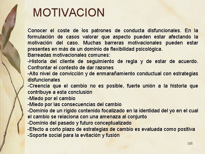 MOTIVACION Conocer el coste de los patrones de conducta disfuncionales. En la formulación de MOTIVACION Conocer el coste de los patrones de conducta disfuncionales. En la formulación de