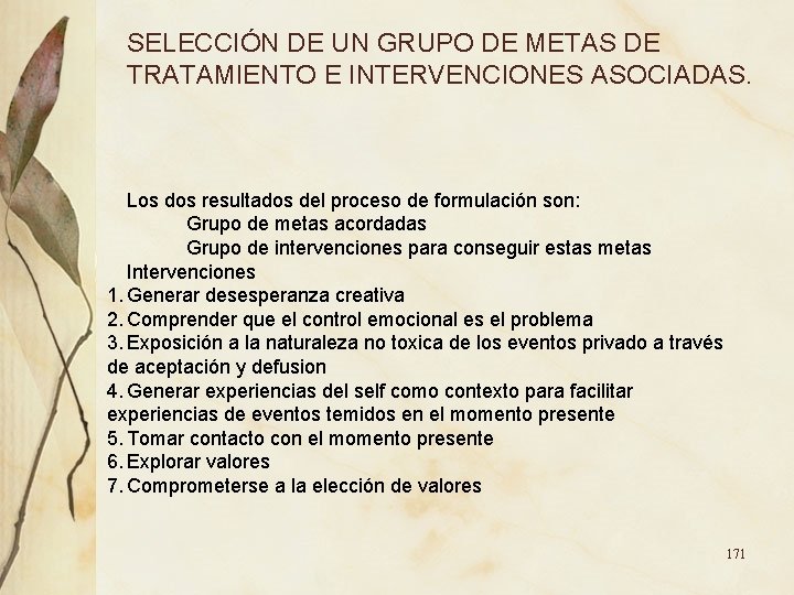 SELECCIÓN DE UN GRUPO DE METAS DE TRATAMIENTO E INTERVENCIONES ASOCIADAS. Los dos resultados SELECCIÓN DE UN GRUPO DE METAS DE TRATAMIENTO E INTERVENCIONES ASOCIADAS. Los dos resultados