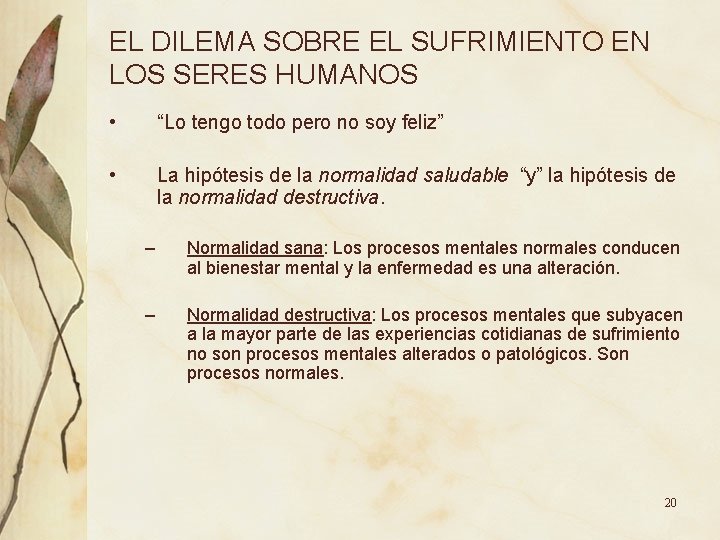 EL DILEMA SOBRE EL SUFRIMIENTO EN LOS SERES HUMANOS • “Lo tengo todo pero EL DILEMA SOBRE EL SUFRIMIENTO EN LOS SERES HUMANOS • “Lo tengo todo pero