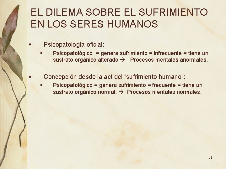 EL DILEMA SOBRE EL SUFRIMIENTO EN LOS SERES HUMANOS § Psicopatología oficial: § § EL DILEMA SOBRE EL SUFRIMIENTO EN LOS SERES HUMANOS § Psicopatología oficial: § §