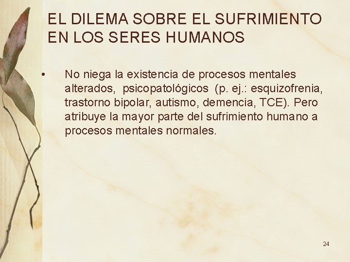 EL DILEMA SOBRE EL SUFRIMIENTO EN LOS SERES HUMANOS • No niega la existencia EL DILEMA SOBRE EL SUFRIMIENTO EN LOS SERES HUMANOS • No niega la existencia