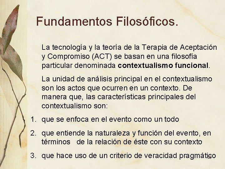 Fundamentos Filosóficos. La tecnología y la teoría de la Terapia de Aceptación y Compromiso Fundamentos Filosóficos. La tecnología y la teoría de la Terapia de Aceptación y Compromiso