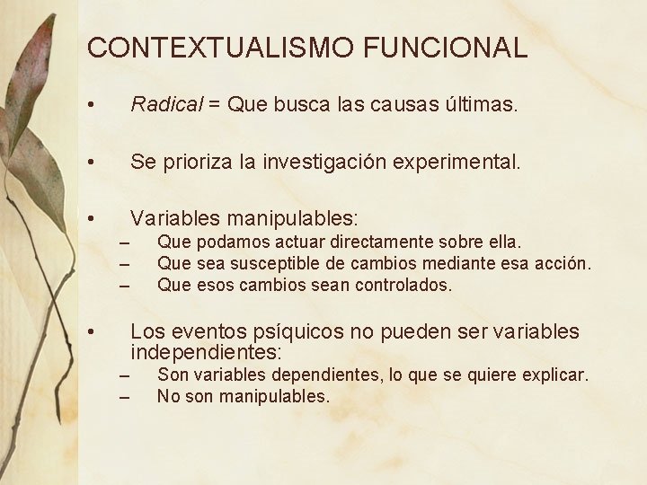 CONTEXTUALISMO FUNCIONAL • Radical = Que busca las causas últimas. • Se prioriza la CONTEXTUALISMO FUNCIONAL • Radical = Que busca las causas últimas. • Se prioriza la