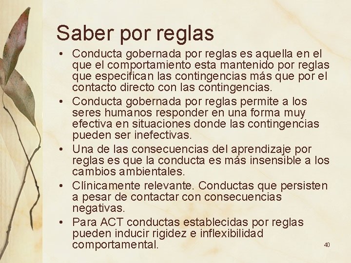 Saber por reglas • Conducta gobernada por reglas es aquella en el que el Saber por reglas • Conducta gobernada por reglas es aquella en el que el