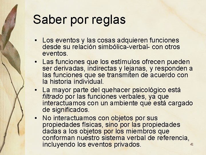 Saber por reglas • Los eventos y las cosas adquieren funciones desde su relación Saber por reglas • Los eventos y las cosas adquieren funciones desde su relación