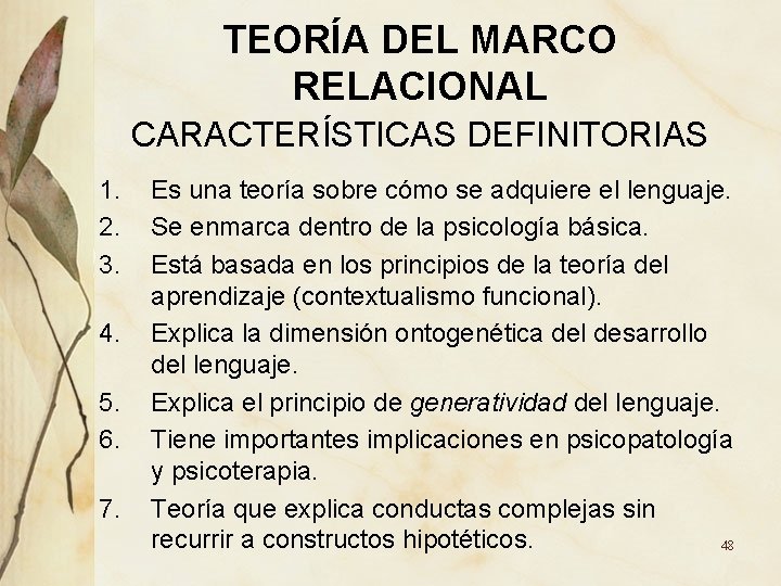 TEORÍA DEL MARCO RELACIONAL CARACTERÍSTICAS DEFINITORIAS 1. 2. 3. 4. 5. 6. 7. Es TEORÍA DEL MARCO RELACIONAL CARACTERÍSTICAS DEFINITORIAS 1. 2. 3. 4. 5. 6. 7. Es