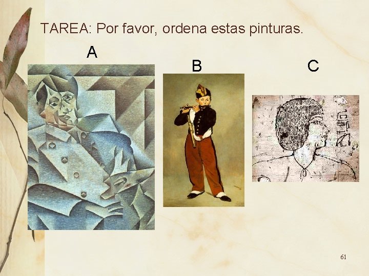 TAREA: Por favor, ordena estas pinturas. A B C 61 TAREA: Por favor, ordena estas pinturas. A B C 61