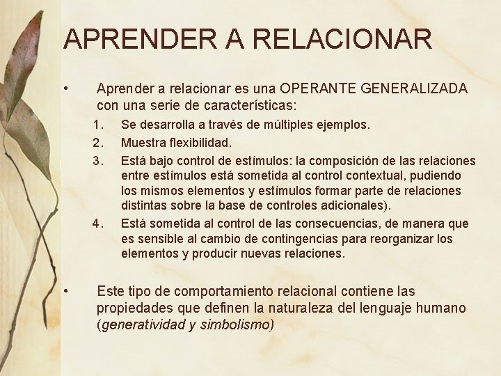 APRENDER A RELACIONAR • Aprender a relacionar es una OPERANTE GENERALIZADA con una serie APRENDER A RELACIONAR • Aprender a relacionar es una OPERANTE GENERALIZADA con una serie