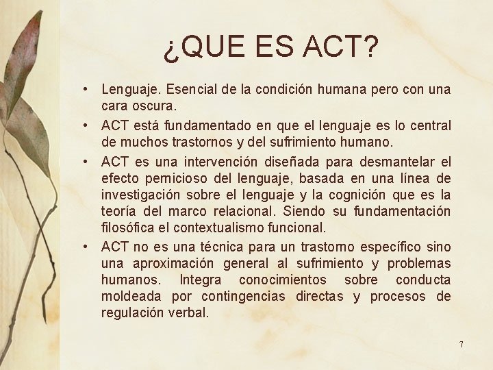 ¿QUE ES ACT? • Lenguaje. Esencial de la condición humana pero con una cara ¿QUE ES ACT? • Lenguaje. Esencial de la condición humana pero con una cara