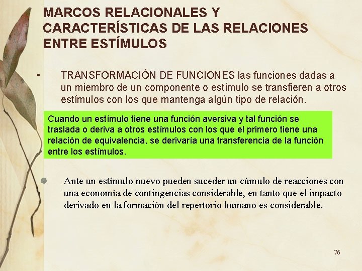 MARCOS RELACIONALES Y CARACTERÍSTICAS DE LAS RELACIONES ENTRE ESTÍMULOS • TRANSFORMACIÓN DE FUNCIONES las MARCOS RELACIONALES Y CARACTERÍSTICAS DE LAS RELACIONES ENTRE ESTÍMULOS • TRANSFORMACIÓN DE FUNCIONES las