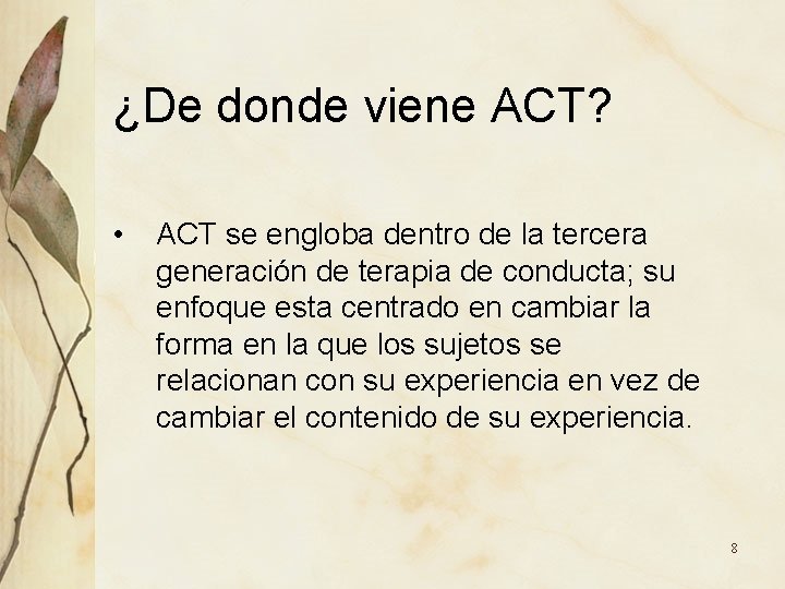 ¿De donde viene ACT? • ACT se engloba dentro de la tercera generación de ¿De donde viene ACT? • ACT se engloba dentro de la tercera generación de