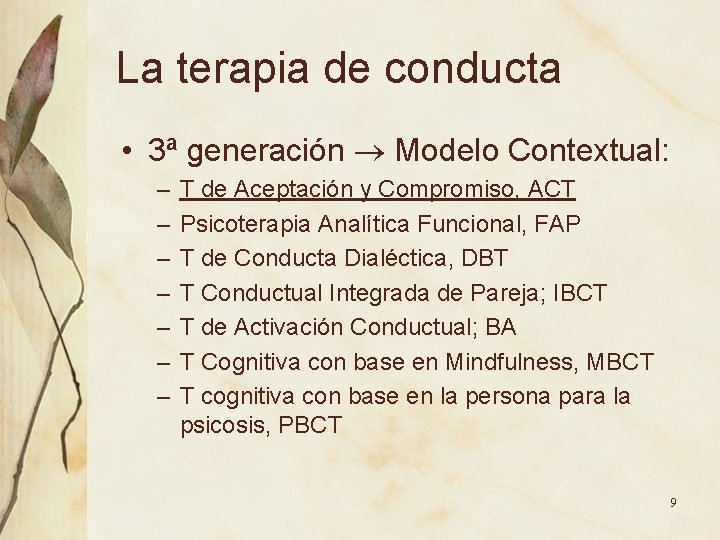 La terapia de conducta • 3ª generación Modelo Contextual: – – – – T La terapia de conducta • 3ª generación Modelo Contextual: – – – – T