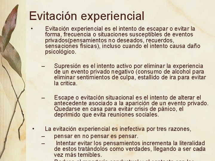 Evitación experiencial • • Evitación experiencial es el intento de escapar o evitar la Evitación experiencial • • Evitación experiencial es el intento de escapar o evitar la