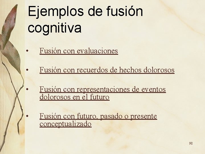 Ejemplos de fusión cognitiva • Fusión con evaluaciones • Fusión con recuerdos de hechos Ejemplos de fusión cognitiva • Fusión con evaluaciones • Fusión con recuerdos de hechos
