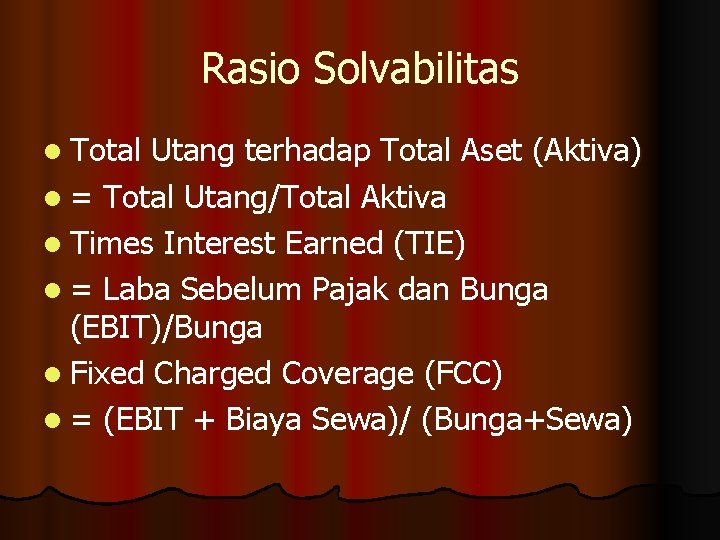 Rasio Solvabilitas l Total Utang terhadap Total Aset (Aktiva) l = Total Utang/Total Aktiva