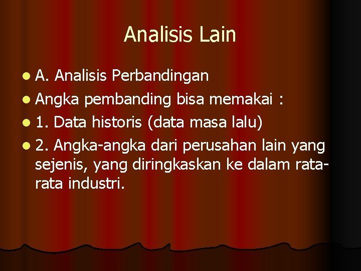 Analisis Lain l A. Analisis Perbandingan l Angka pembanding bisa memakai : l 1.