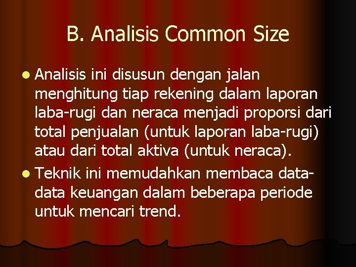 B. Analisis Common Size l Analisis ini disusun dengan jalan menghitung tiap rekening dalam